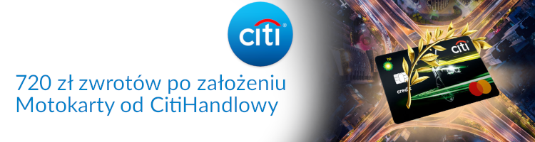 Promocja bankowa od banku Citi Handlowy - 720 zł zwrotu z Motokartą